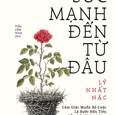 Sách - Sức mạnh đến từ đâu (Lý Nhất Nặc) (Nhã Nam Official)