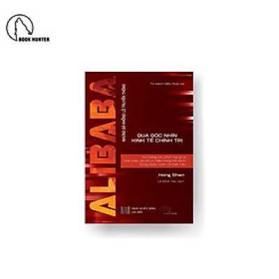 ALIBABA – Sự tương tác phức tạp giữa nhà nước và vốn tư bản trong bối cảnh Trung Quốc vươn ra toàn cầu