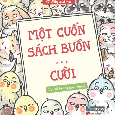 Sách Skybooks - Vui Vẻ Không Quạu Nha 2 - Một Cuốn Sách Buồn… Cười