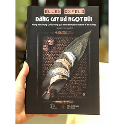 ĐẮNG CAY VÀ NGỌT BÙI – Ellen Oxfeld -  Nông thôn Trung Quốc trong quá trình đô thị hóa và kinh tế thị trường