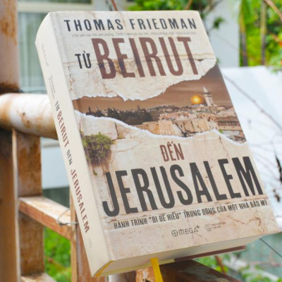 Từ Beirut Đến Jerusalem : Hành Trình "Đi Để Hiểu" Trung Đông Của Một Nhà Báo Mỹ - Bản Quyền