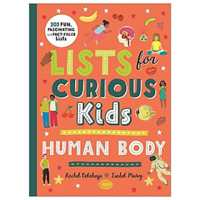 Lists For Curious Kids: Human Body: 205 Fun, Fascinating And Fact-Filled Lists