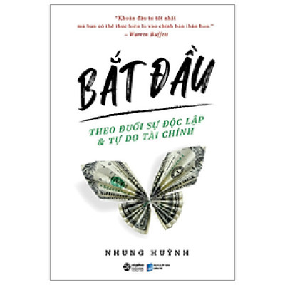 Bắt Đầu - Theo Đuổi Sự Độc Lập Và Tự Do Tài Chính - Nhung Huỳnh - NXB Dân Trí