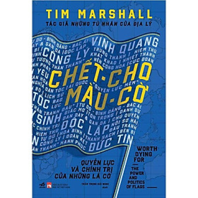 Chết Cho Màu Cờ - Quyền Lực Và Chính Trị Của Những Lá Cờ