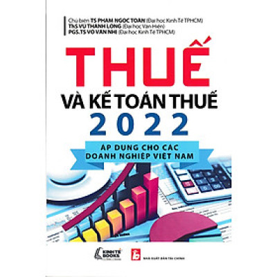 Thuế Và Kế Toán Thuế 2022 - Áp Dụng Cho Các Doanh nghiệp Việt Nam_KT