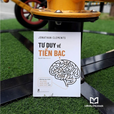 Sách: Tư Duy Về Tiên Bạc - Những Lựa Chọn Tài Chính Đúng Đắn & Sáng Suốt (TB)