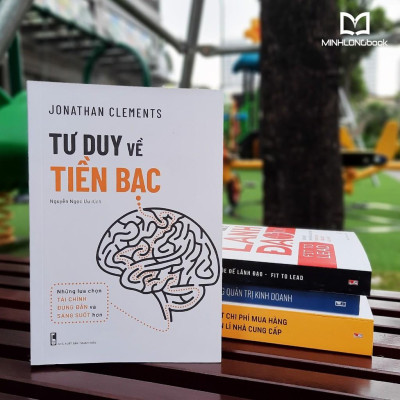 Sách: Tư Duy Về Tiên Bạc - Những Lựa Chọn Tài Chính Đúng Đắn & Sáng Suốt (TB)