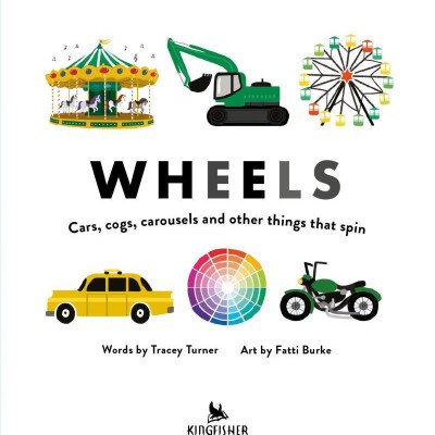 Wheels: Cars, Cogs, Carousels, And Other Things That Spin