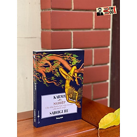 KARMA NGHIỆP -  CHỈ DẪN KIẾN TẠO VẬN MỆNH CỦA MỘT YOGI – Sadhguru – Tùng dịch - Thái Hà - NXB Thế Giới