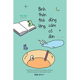 Bình Thản Tĩnh Lặng, Dũng Cảm Cô Đơn