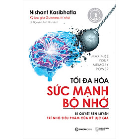 Tối Đa Hóa Sức Mạnh Bộ Nhớ - trải nghiệm một sự thay đổi rõ rệt trong thái độ của mình đối với việc học, ghi nhớ và xử lý thông tin.