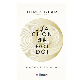 Lựa Chọn Để Đổi Đời (*** Sách Chính Hãng ***)