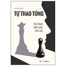 Tự Thao Túng - Thủ Thuật Kiểm Soát Cảm Xúc