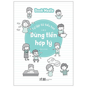Sách Về Giáo Dục : Tự Lập Từ Tiểu Học - Dùng Tiền Hợp Lý