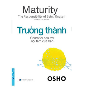 Osho - Trưởng Thành - Chạm Tới Bầu Trời Nội Tâm Của Bạn - Bìa mềm - First News