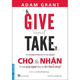 Sách - Give And Take - Cho & Nhận (Tái Bản 2021) - First News