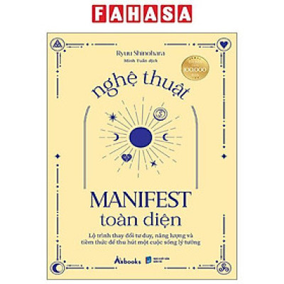 Sách - Nghệ Thuật Manifest Toàn Diện - Lộ Trình Thay Đổi Tư Duy, Năng Lượng Và Tiềm Thức Để Thu Hút Một Cuộc Sống Lý Tưởng