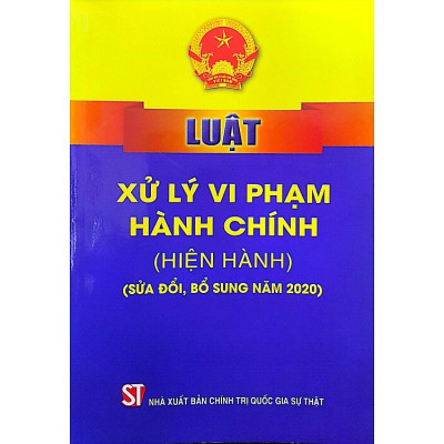 Luật xử lý vi phạm hành chính (Hiện hành) ( Sửa đổi, bổ sung năm 2020, 2022 )