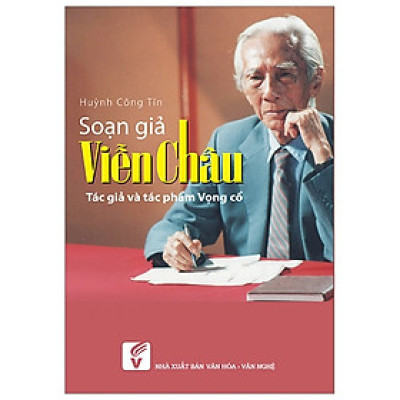 Soạn Giả Viễn Châu - Tác Giả & Tác Phẩm Vọng Cổ