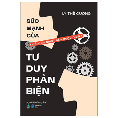 Sách - Sức Mạnh Của Tư Duy Phản Biện - Đổi Góc Nhìn - Đảo Cuộc Chơi