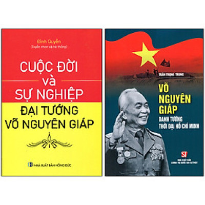 Combo 2 Cuốn: Võ Nguyên Giáp - Danh Tướng Thời Đại Hồ Chí Minh + Cuộc Đời Và Sự Nghiệp Đại Tướng Võ Nguyên Giáp