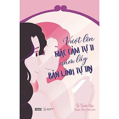 Vượt Lên Mặc Cảm Tự Ti, Nắm Lấy Bản Lĩnh Tự Tin - Bản Quyền