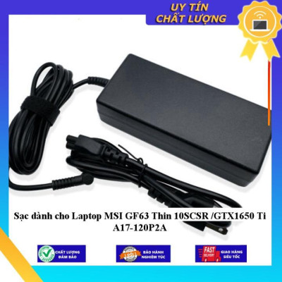 Sạc dùng cho Laptop MSI GF63 Thin 10SCSR /GTX1650 Ti A17-120P2A - Hàng Nhập Khẩu New Seal