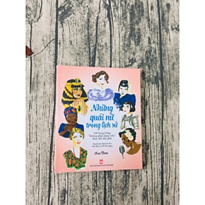 Những Quái Nữ Trong Lịch Sử - 100 Bóng Hồng “Không Phải Dạng Vừa” Thay Đổi Thế Giới