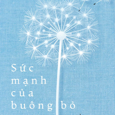 Sách - Sức mạnh của buông bỏ (Học cách buông bỏ để tự do) - Nhã Nam Official