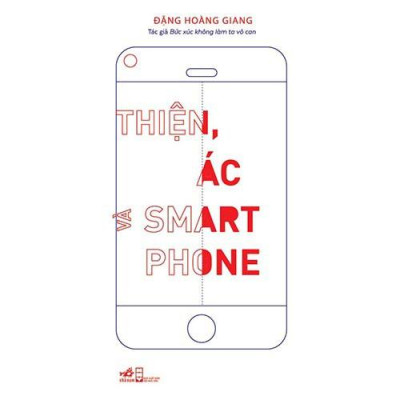 Sách Thiện, ác và Smartphone (TB 2020) - Nhã Nam - BẢN QUYỀN