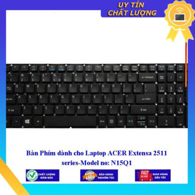 Bàn Phím dùng cho Laptop ACER Extensa 2511 series-Model no: N15Q1  - Hàng Nhập Khẩu New Seal