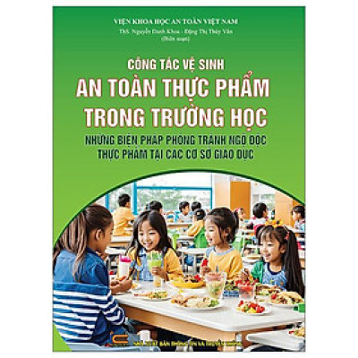 Công Tác Vệ Sinh An Toàn Thực Phẩm Trong Trường Học Những Biên Pháp Phòng Tránh Ngộc Độc Thực Phẩm Tại Các Cơ Sở Giáo Dục