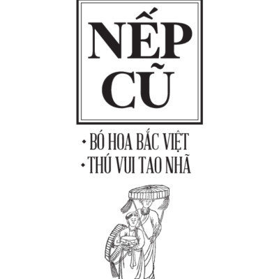 Nếp Cũ - Bó Hoa Bắc Việt - Thú Vui Tao Nhã _TRE