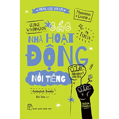 NHỮNG CUỘC ĐỜI LỚN - CÁC NHÀ HOẠT ĐỘNG NỔI TIẾNG - Catmint Books - Trần Bảo Trân dịch - (bìa mềm)