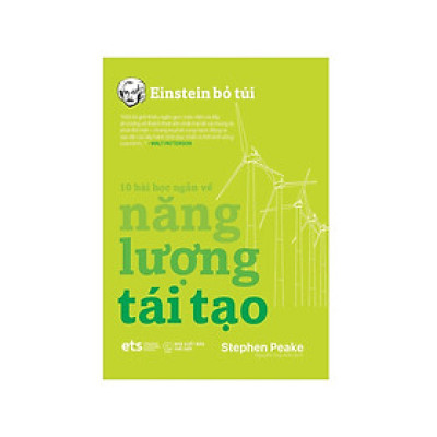 Einstein Bỏ Túi - 10 Bài Học Ngắn Về: Năng Lượng Tái Tạo