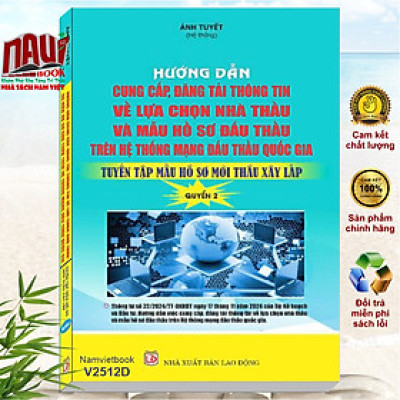 Sách Hướng Dẫn Cung Cấp, Đăng Tải Thông Tin về Lựa chọn Nhà Thầu và Mẫu Hồ Sơ Đấu Thầu Trên Hệ Thống Mạng Đấu Thầu Quốc Gia (Quyển 2) (V2512D)