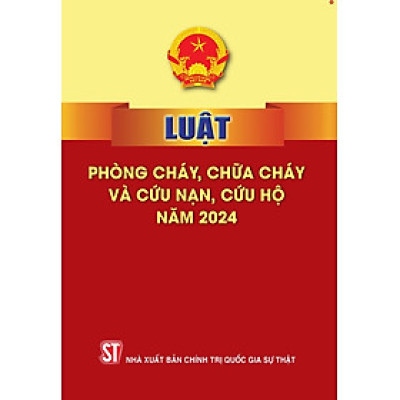 Luật phòng cháy, chữa cháy và cứu nạn, cứu hộ năm 2024 - bản in 2025