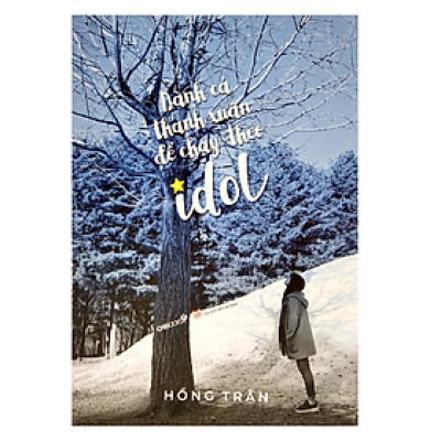 Dành Cả Thanh Xuân Để Chạy Theo Idol (CB)
