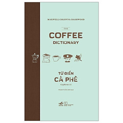 Sách Khám Phá Kiến Thức Hay: Từ Điển Cà Phê - Cà Phê Từ A Đến Z - Bìa Cứng