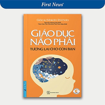 Sách - Giáo Dục Não Phải - Tương Lai Cho Con Bạn - First News