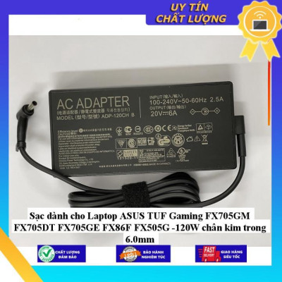 Sạc dùng cho Laptop ASUS TUF Gaming FX705GM FX705DT FX705GE FX86F FX505G -120W chân kim trong 6.0mm - Hàng Nhập Khẩu New Seal
