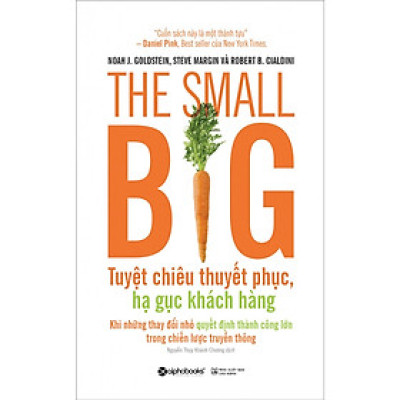 The Small Big – Tuyệt Chiêu Thuyết Phục, Hạ Gục Khách Hàng ( tặng kèm bookmark Sáng Tạo )