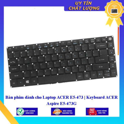 Bàn phím dùng cho Laptop ACER E5-473 | Keyboard ACER Aspire E5-473G  - Hàng Nhập Khẩu New Seal