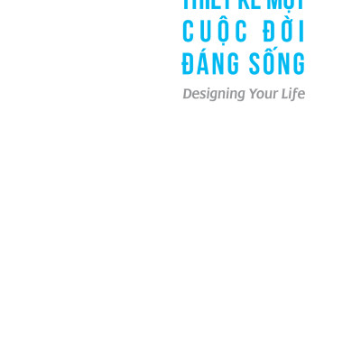 Thiết Kế Một Cuộc Đời Đáng Sống (Tái Bản 2023)