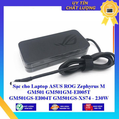 Sạc cho Laptop ASUS ROG Zephyrus M GM501 GM501GM-EI005T GM501GS-EI004T GM501GS-XS74 - 230W 6.0mm*3.7mm - Hàng Nhập Khẩu New Seal
