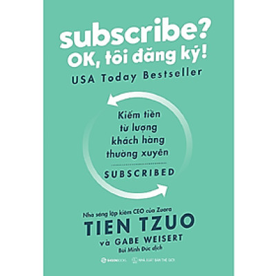 Subscribe? OK, tôi đăng ký! (Why the Subscription Model Will Be Your Company