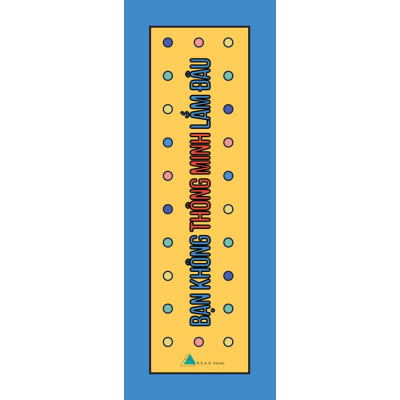 Cuốn sách: Bạn Không Thông Minh Lắm Đâu (Tái Bản)