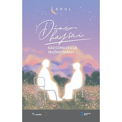 Sách Đúng Hay Sai Sau Cùng Đều Là Trưởng Thành - Skybooks - BẢN QUYỀN
