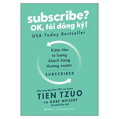 Subscribe? OK, Tôi Đăng Ký! - cuốn sách phải đọc của mọi công ty đặt khách hàng lên hàng đầu