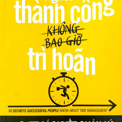 Người Thành Công Không Bao Giờ Trì Hoãn